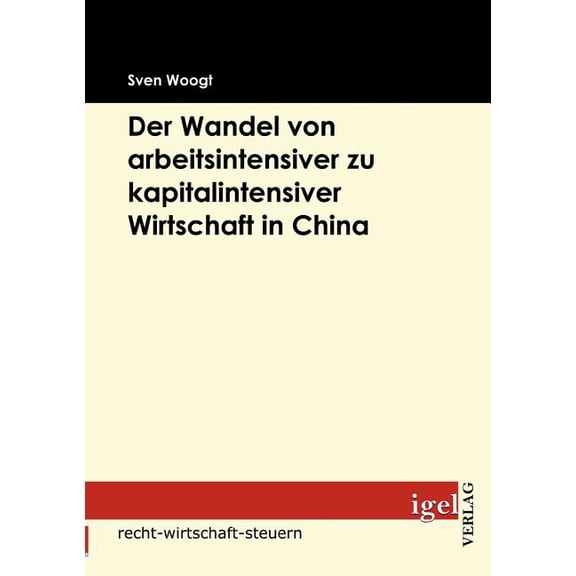 Der Wandel von arbeitsintensiver zu kapitalintensiver Wirtschaft in China (Paperback)