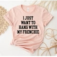 thumbnail image 1 of I Just Want To Hang Out With My Frenchie Shirt French Dog Lover T-shirt Gift Women's Bulldog Owner Corgi Mom Sarcastic Dad, 1 of 3