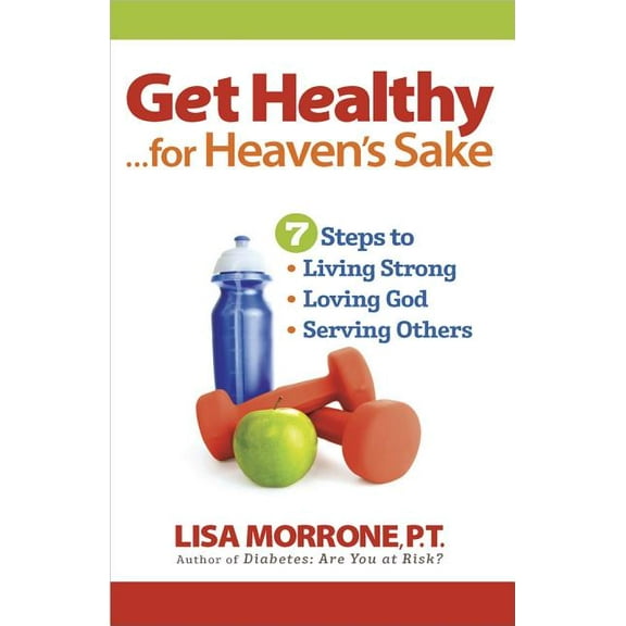 Get Healthy, for Heaven's Sake, (Paperback)