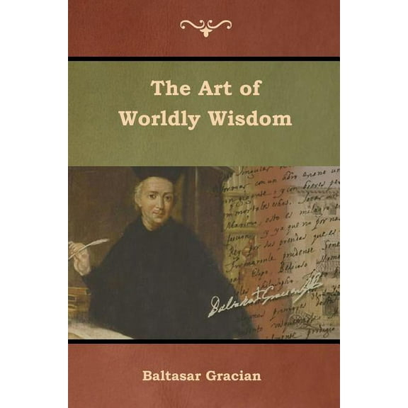 The Art of Worldly Wisdom, (Paperback)