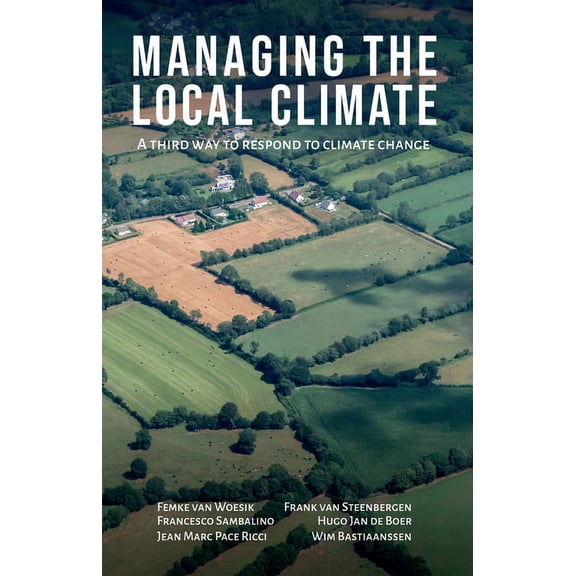 Managing the Local Climate: A Third Way to Respond to Climate Change (Paperback)