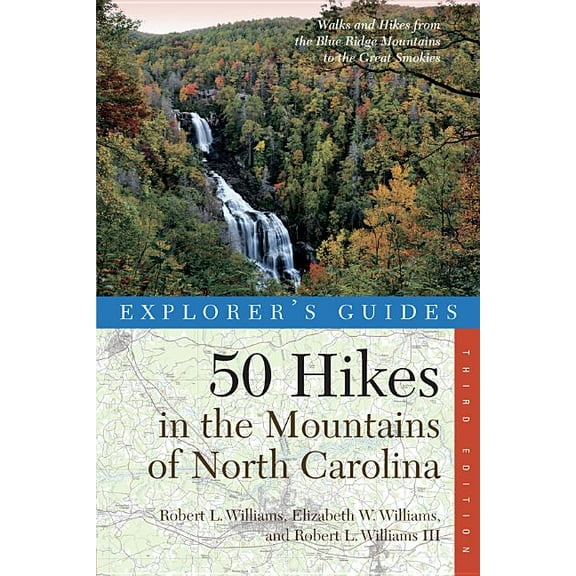 Explorer's 50 Hikes: Explorer's Guide 50 Hikes in the Mountains of North Carolina: Walks and Hikes from the Blue Ridge Mountains to the Great Smokies (Paperback)