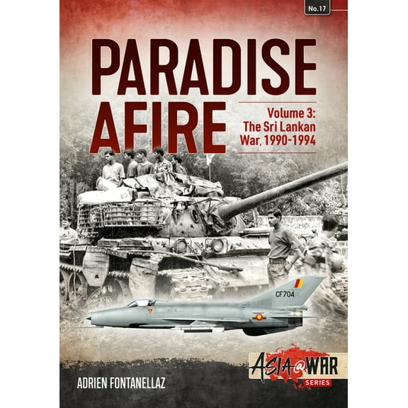 Asia@War: Paradise Afire: The Sri Lankan War: Volume 3 - 1990-1994 (Paperback)
