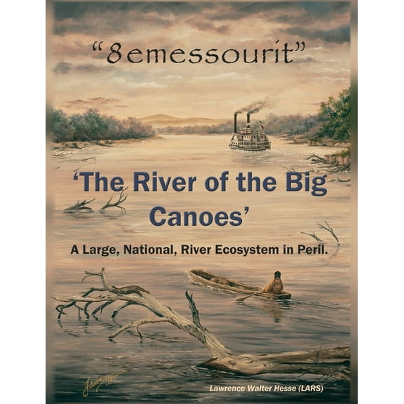 "8emessourit" 'The River of the Big Canoes': A Large, National, River Ecosystem in Peril, (Paperback)