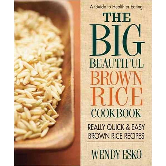 Pre-Owned Big Beautiful Brown Rice Cookbook Wendy Esko (Paperback)