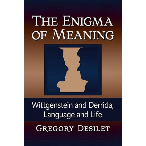 The Enigma of Meaning: Wittgenstein and Derrida, Language and Life, (Paperback)