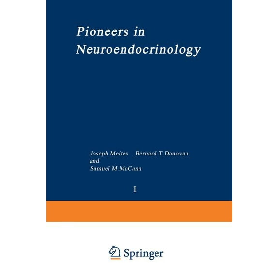 Perspectives in Neuroendocrine Research Pioneers in Neuroendocrinology, Book 1, (Paperback)