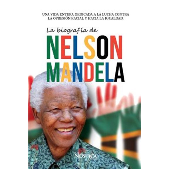 Pre-Owned La Biograf?a De Nelson Mandela : Una Vida Entera Dedicada A La Lucha Contra La Opresi?n Racial Y Hacia La Igualdad.