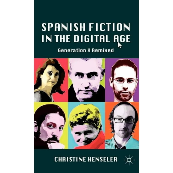 Spanish Fiction in the Digital Age: Generation X Remixed, (Hardcover)