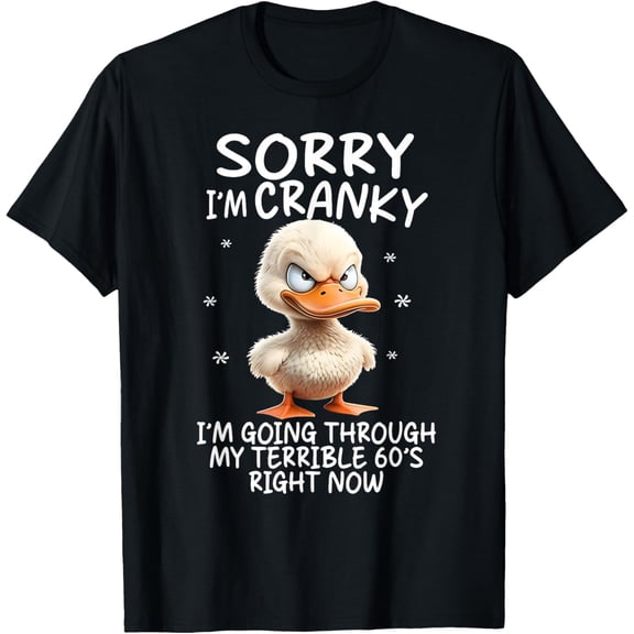 Simple Fit Duck Sorry I'M Cranky I'M Going Through My Terrible 60'S T-Shirt