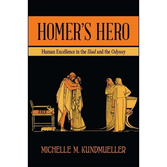 Homer's Hero: Human Excellence in the Iliad and the Odyssey, (Paperback)