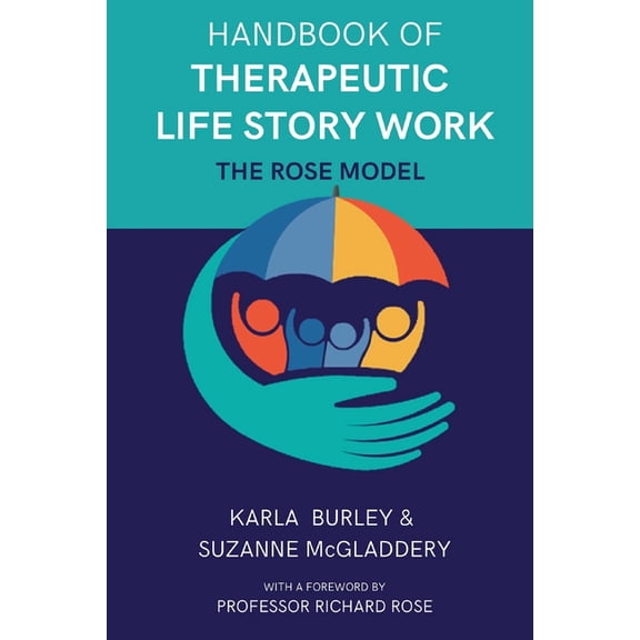 Handbook of Therapeutic Life Story Work: The Rose Model, (Paperback)