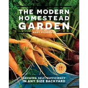 The Modern Homestead Garden: Growing Self-sufficiency in Any Size Backyard (Paperback, Used, 9780760368176, 0760368171)