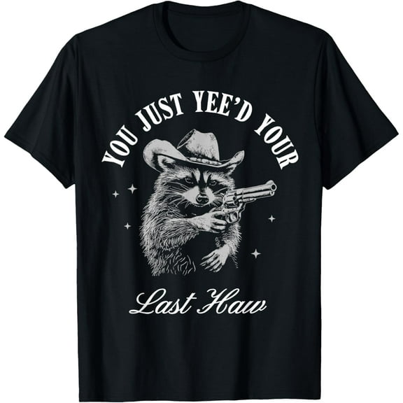 You Just Yee'd Your Last Haw Vintage Cowboy Raccoon trendy T-Shirt TShirt