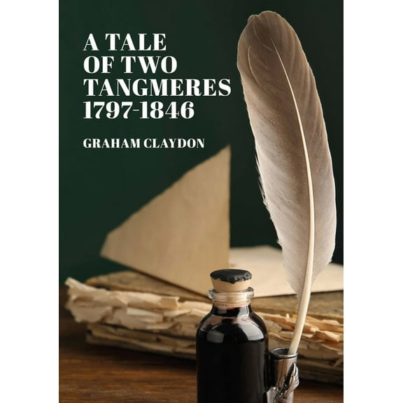 A Tale of Two Tangmeres 1797-1846, (Paperback)