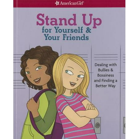 Stand Up for Yourself & Your Friends: Dealing with Bullies & Bossiness and Finding a Better Way (Best Way To Steam Your Face At Home)