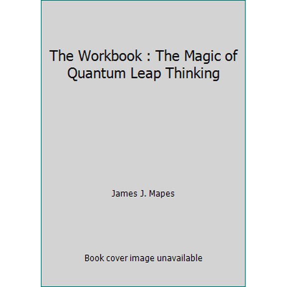 Pre-Owned The Workbook : The Magic of Quantum Leap Thinking (Paperback) 0964544202 9780964544208