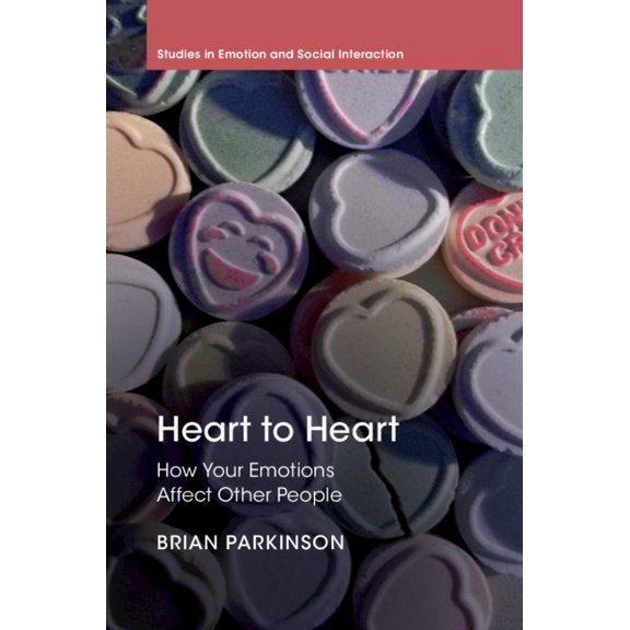 Studies in Emotion and Social Interactio Heart to Heart: How Your Emotions Affect Other People, (Hardcover)
