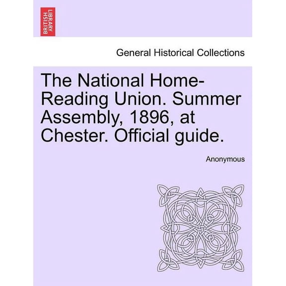 The National Home-Reading Union. Summer Assembly, 1896, at Chester. Official Guide. Paperback