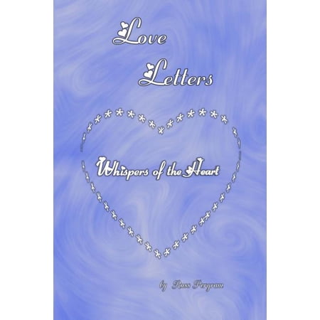 Love Letters: Whispers of the Heart Paperback 1973953714 9781973953715 Russ Pergram