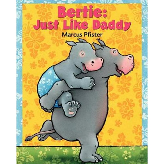 Bertie: Just Like Daddy