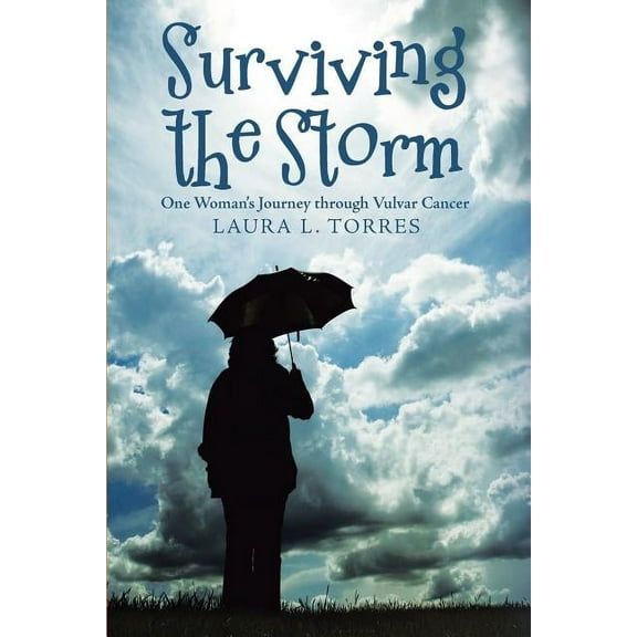 Surviving the Storm: One Woman'S Journey Through Vulvar Cancer, (Paperback)