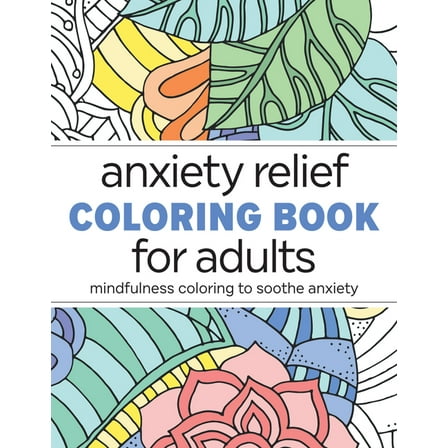 Anxiety Relief Coloring Book for Adults: Mindfulness Coloring to Soothe Anxiety, Book 1, (Paperback)