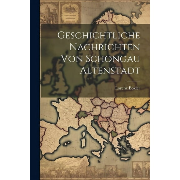 Geschichtliche Nachrichten Von Schongau Altenstadt (Paperback)