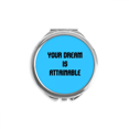 thumbnail image 1 of Attainable Inspirational Quote Sayings Hand Compact Mirror Round Portable Pocket Glass, 1 of 3