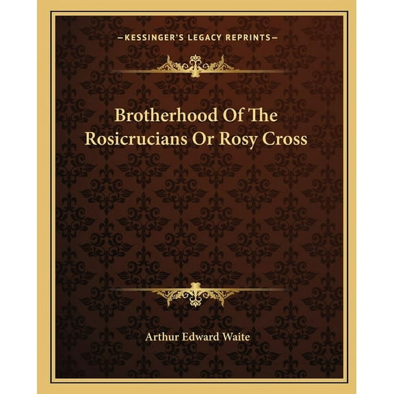 Brotherhood Of The Rosicrucians Or Rosy Cross, (Paperback)