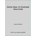 thumbnail image 1 of Pre-Owned Goofus Glass: An Illustrated Value Guide (Paperback) 0891452516 9780891452515, 1 of 1