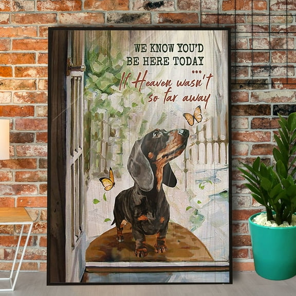 Dachshund We Know You'D Be Here Today Paper Poster No Frame Matte Wall Art Decor 11 x 17 Inch Poster