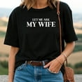 thumbnail image 3 of Let Me Ask My Wife T-Shirt – She Said No Funny Husband Tee, Humor Marriage Graphic Shirt, 3 of 5