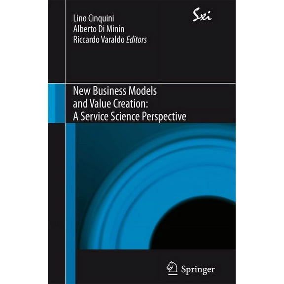 Sxi - Springer for Innovation / Sxi - Sp New Business Models and Value Creation: A Service Science Perspective, Book 8, (Paperback)