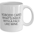 thumbnail image 2 of Mug for that Good Looking Friend Nobody Cares What’s Inside With A Face Like Mine Classic Coffee Tea Hot Cocoa Cup, 2 of 2