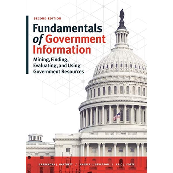 Pre-Owned Fundamentals of Government Information, Second Edition: Mining, Finding, Evaluating, and Using Government Resources (Paperback) 0838913954 9780838913956
