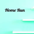 thumbnail image 1 of Custom Wall Decal Home Run Baseball Sports Quote Sign Boy Girl Vinyl Wall Decal Sticker Childrens Bedroom 6x20 Inches, 1 of 1