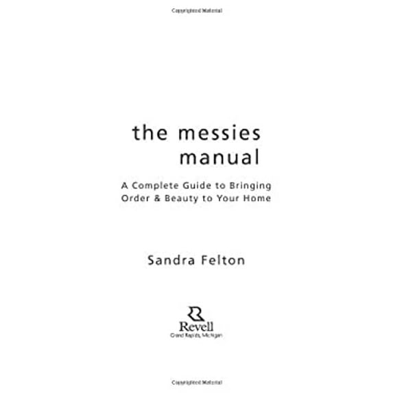 Pre-Owned The Messies Manual: A Complete Guide to Bringing Order & Beauty to Your Home (Paperback) 0800759796 9780800759797