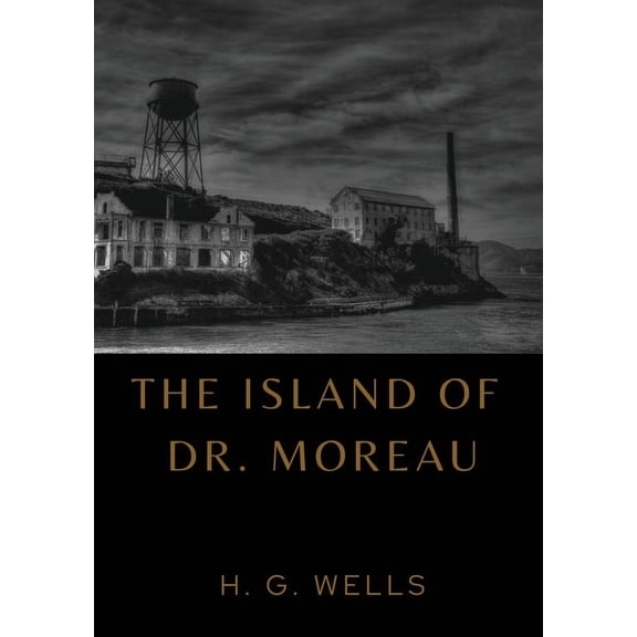 The Island of Dr. Moreau: the island of doctor moreau by H. G. Wells, (Paperback)