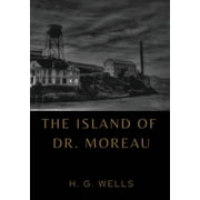 The Island of Dr. Moreau: the island of doctor moreau by H. G. Wells (Paperback)