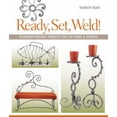 thumbnail image 1 of Pre-Owned Ready, Set, Weld!: Beginner-Friendly Projects for the Home & Garden (Paperback) 1600592627 9781600592621, 1 of 1
