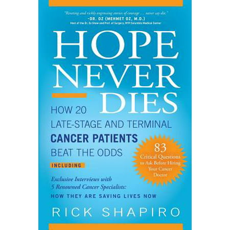 Hope Never Dies : How 20 Late-Stage and Terminal Cancer Patients Beat the