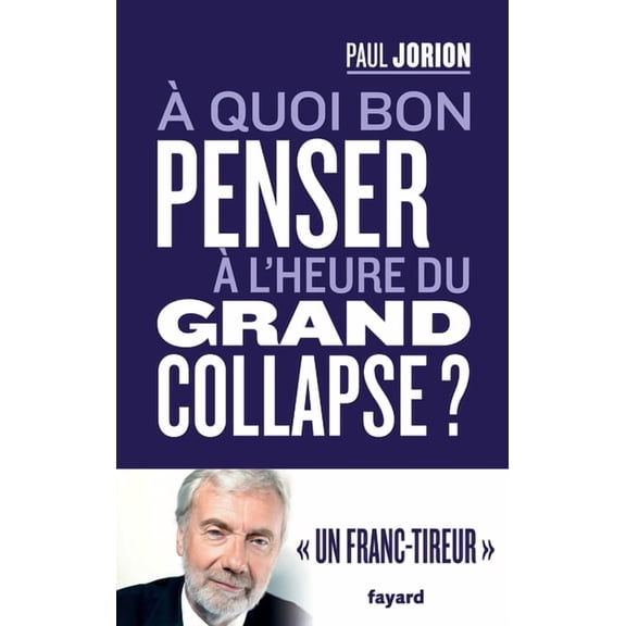 A quoi bon penser Ã  l'heure du grand collapse ?, (Paperback)