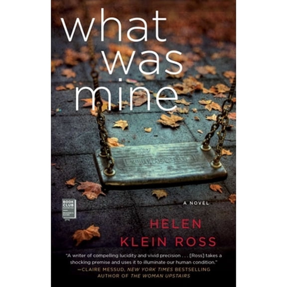 Pre-Owned What Was Mine: A Book Club Recommendation! (Paperback) by Helen Klein Ross