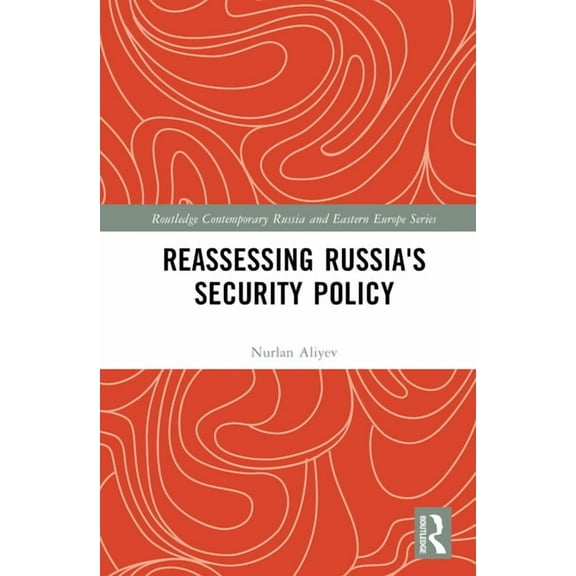 Routledge Contemporary Russia and Easter Reassessing Russia's Security Policy, (Hardcover)