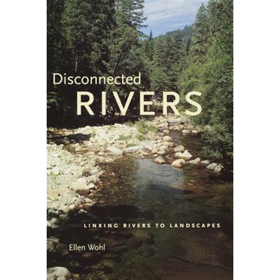 Pre-Owned Disconnected Rivers : Linking Rivers to Landscapes (Paperback)