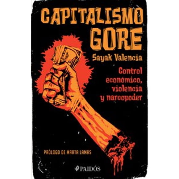 Libro Capitalismo Gore Tapa Blanda, Autor Sayak Valencia Triana, Editorial Paidos Mexico