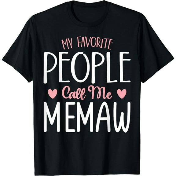 Funny My Favorite People Call Me Memaw Gifts Mother's Day T-Shirt