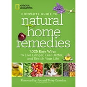 National Geographic Complete Guide to Natural Home Remedies: 1,025 Easy Ways to Live Longer, Feel Better, and Enrich Your Life, Used [Paperback]