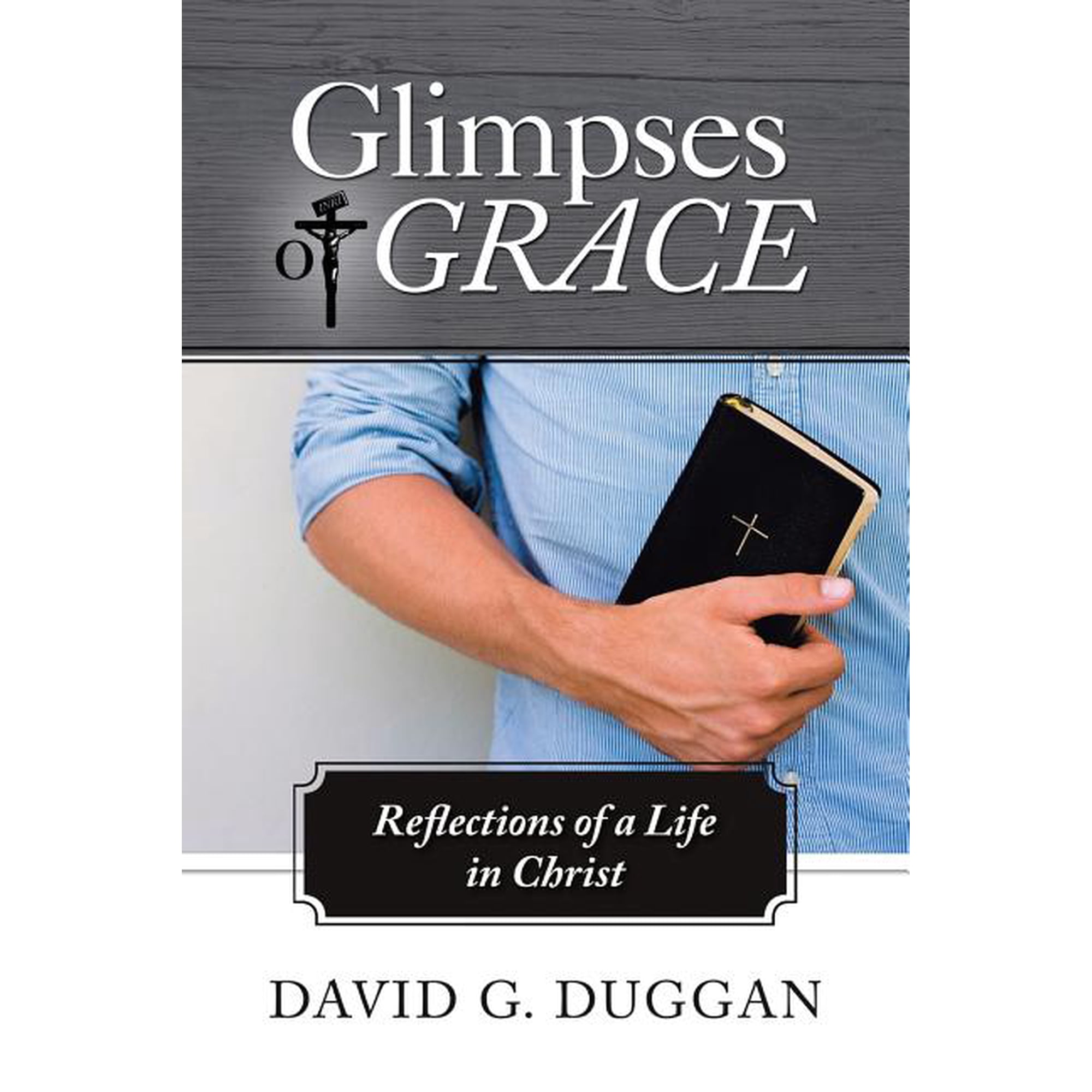 Glimpses of Grace: Reflections of a Life in Christ (Paperback)